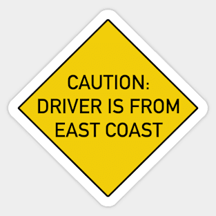 Funny Bumper Sticker - Caution Driver is from East Coast Sticker